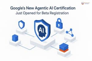 Featured image for: Google’s New Agentic AI Certification Just Opened for Beta Registration