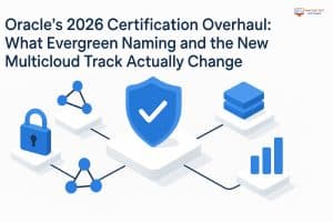 Featured image for: Oracle’s 2026 Certification Overhaul: What Evergreen Naming and the New Multicloud Track Actually Change
