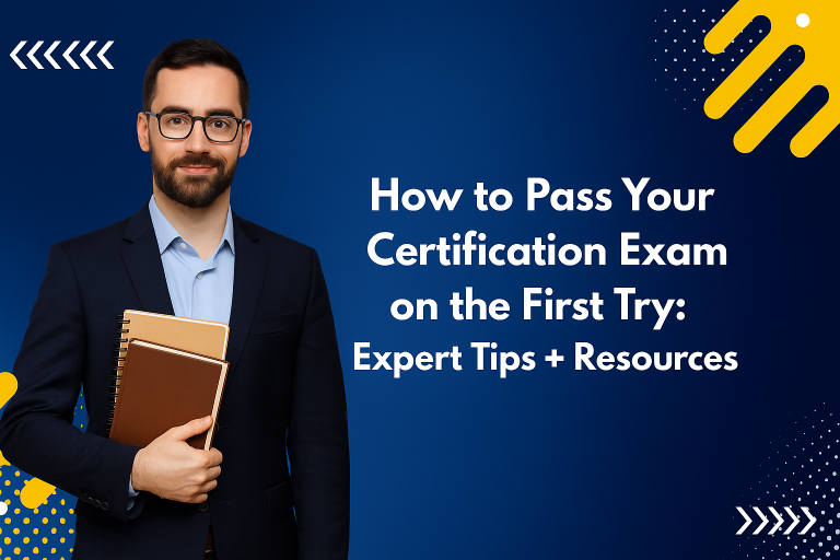 How to Pass Your Certification Exam on the First Try: Expert Tips