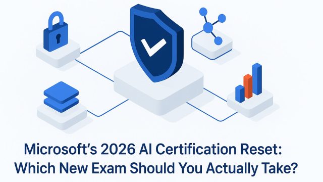 Microsoft’s 2026 AI Certification Reset: Which New Exam Should You Actually Take?